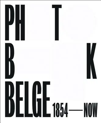 Photobook Belge: 1854 - Acum - Photobook Belge: 1854 - Now
