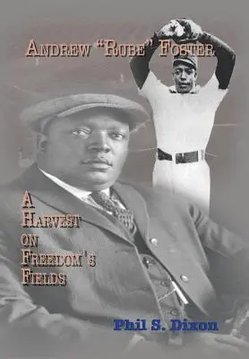 Andrew ''Rube'' Foster, o recoltă pe câmpurile libertății - Andrew ''Rube'' Foster, a Harvest on Freedom's Fields