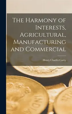 Armonia intereselor: agricole, manufacturiere și comerciale - The Harmony of Interests, Agricultural, Manufacturing and Commercial
