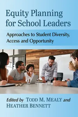 Planificarea echității pentru directorii de școli: Abordări privind diversitatea, accesul și oportunitatea elevilor - Equity Planning for School Leaders: Approaches to Student Diversity, Access and Opportunity