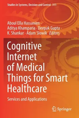 Internetul cognitiv al obiectelor medicale pentru asistență medicală inteligentă: Servicii și aplicații - Cognitive Internet of Medical Things for Smart Healthcare: Services and Applications