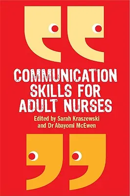 Abilități de comunicare pentru asistenții medicali adulți - Communication Skills for Adult Nurses