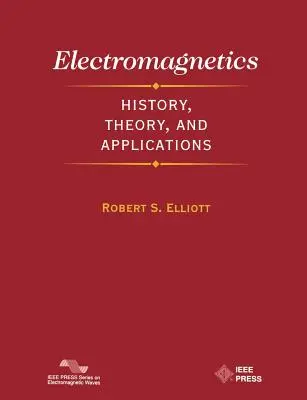 Electromagnetică: Istorie, teorie și aplicații - Electromagnetics: History, Theory, and Applications