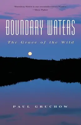 Boundary Waters: Harul sălbăticiei: The Grace of the Wild - Boundary Waters: The Grace of the Wild