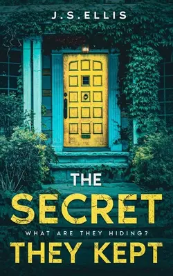 Secretul pe care l-au păstrat: Cartea 1: Ce ascund ei?: Un thriller psihologic captivant și captivant - The Secret They Kept: Book 1: What are they hiding?: An addictive and gripping psychological thriller