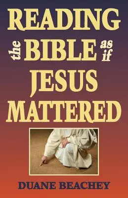 Citirea Bibliei ca și cum Iisus ar fi important - Reading the Bible as If Jesus Mattered