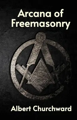 Arcanele francmasoneriei - Arcana of Freemasonry