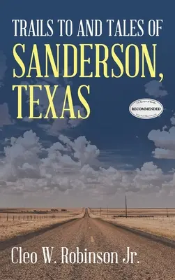 Călătorii și povești din Sanderson, Texas - Trails to and Tales of Sanderson, Texas