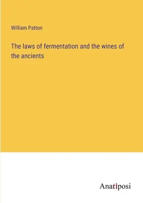 Legile fermentării și vinurile anticilor - The laws of fermentation and the wines of the ancients