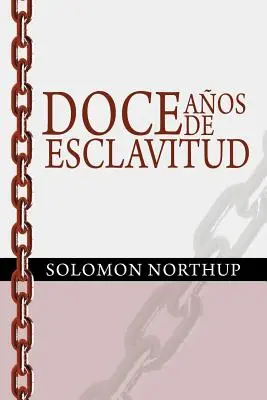 Doce Anos de Esclavitud / Doisprezece ani de sclavie (Ediție spaniolă) - Doce Anos de Esclavitud / Twelve Years a Slave (Spanish Edition)