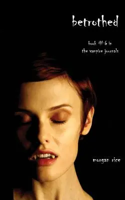 Betrothed (Cartea #6 în Jurnalele Vampirilor) - Betrothed (Book #6 in the Vampire Journals)