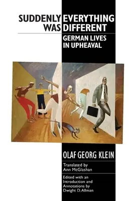 Brusc, totul a fost diferit: Vieți germane în bulversare - Suddenly Everything Was Different: German Lives in Upheaval