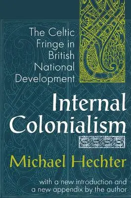 Colonialism intern: The Celtic Fringe în dezvoltarea națională britanică - Internal Colonialism: The Celtic Fringe in British National Development