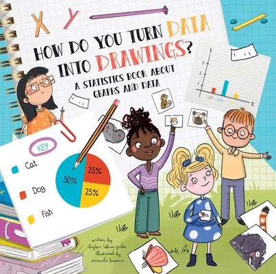 Cum se transformă datele în desene? O carte de statistică despre grafice și date - How Do You Turn Data Into Drawings?: A Statistics Book about Graphs and Data