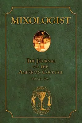 Mixologist: The Journal of the American Cocktail, volumul 2 - Mixologist: The Journal of the American Cocktail, Volume 2