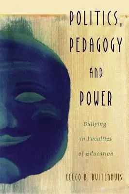 Politică, pedagogie și putere: Bullying în facultățile de educație - Politics, Pedagogy and Power: Bullying in Faculties of Education