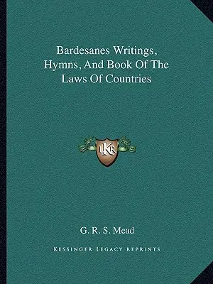 Scrieri, imnuri și cartea legilor țărilor lui Bardesanes - Bardesanes Writings, Hymns, And Book Of The Laws Of Countries