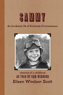 Sammy: o viață întâmplătoare de circumstanțe fericite - Sammy an Incidental Life of Fortunate Circumstances
