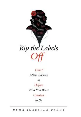 Rupeți etichetele: Nu permiteți societății să definească cine ați fost creat să fiți - Rip the Labels Off: Don'T Allow Society to Define Who You Were Created to Be