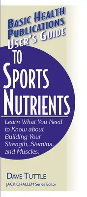 Ghidul utilizatorului pentru nutrienții sportivi - User's Guide to Sports Nutrients