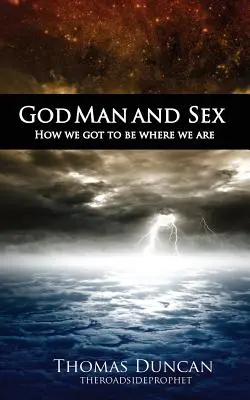 Dumnezeu, omul și sexul: Cum am ajuns să fim unde suntem - God Man and Sex: How we got to be where we are