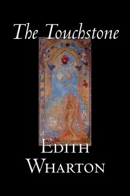 The Touchstone de Edith Wharton, Ficțiune, Literatură, Clasici - The Touchstone by Edith Wharton, Fiction, Literary, Classics