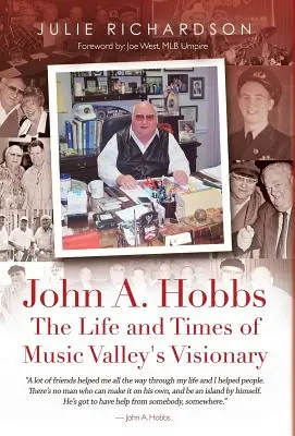 John A. Hobbs Viața și epoca vizionarului din Music Valley - John A. Hobbs The Life and Times of Music Valley's Visionary