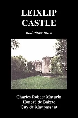 Castelul Leixlip, Melmoth vagabondul, conacul misterios, mâna jupuită, ruinele abației Fitz-Martin și misteriosul spaniol - Leixlip Castle, Melmoth the Wanderer, the Mysterious Mansion, the Flayed Hand, the Ruins of the Abbey of Fitz-Martin and the Mysterious Spaniard