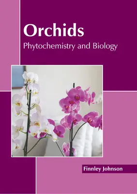 Orhidee: Fitochimie și biologie - Orchids: Phytochemistry and Biology
