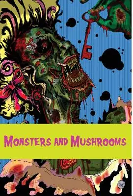 Monștri și ciuperci - Monsters and Mushrooms