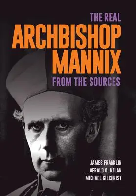 Adevăratul arhiepiscop Mannix: Din surse - The Real Archbishop Mannix: From the Sources