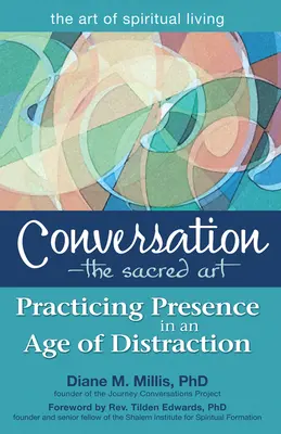 Conversation--The Sacred Art: Practicarea prezenței într-o epocă a distragerii - Conversation--The Sacred Art: Practicing Presence in an Age of Distraction