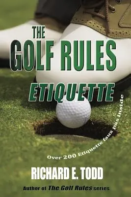 Regulile golfului: Eticheta: Îmbunătățește-ți eticheta în golf urmărind greșelile altora - The Golf Rules: Etiquette: Enhance Your Golf Etiquette by Watching Others' Mistakes
