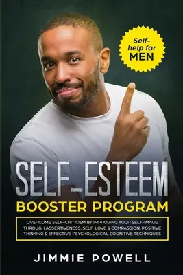 Programul de stimulare a stimei de sine: Depășiți autocritica prin îmbunătățirea imaginii de sine prin asertivitate, iubire de sine și compasiune, gândire pozitivă - Self-esteem Booster Program: Overcome Self-Criticism by improving Your Self-Imagine through Assertiveness, Self-Love & Compassion, Positive Thinkin