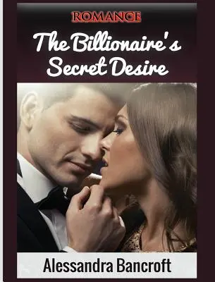 Romantism: Dorința secretă a miliardarului - Romance: The Billionaire's Secret Desire