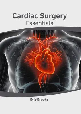 Esențial în chirurgia cardiacă - Cardiac Surgery Essentials