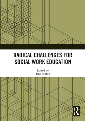Provocări radicale pentru educația în domeniul asistenței sociale - Radical Challenges for Social Work Education