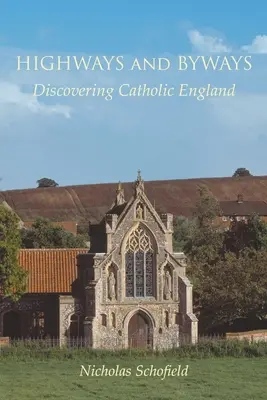 Highways and Byways: Descoperirea Angliei catolice - Highways and Byways: Discovering Catholic England