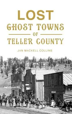 Orașele fantomă pierdute din Teller County - Lost Ghost Towns of Teller County
