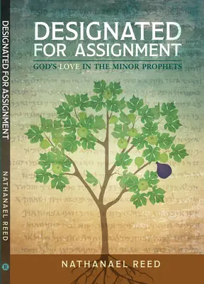 Desemnat pentru repartizare: Dragostea lui Dumnezeu în profeții minori - Designated for Assignment: God's Love in the Minor Prophets