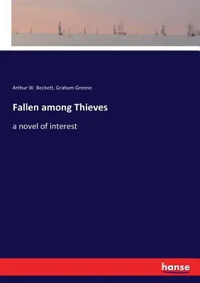 Fallen among Thieves: un roman de interes - Fallen among Thieves: a novel of interest