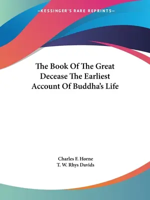 The Book Of The Great Decease Cea mai timpurie relatare a vieții lui Buddha - The Book Of The Great Decease The Earliest Account Of Buddha's Life