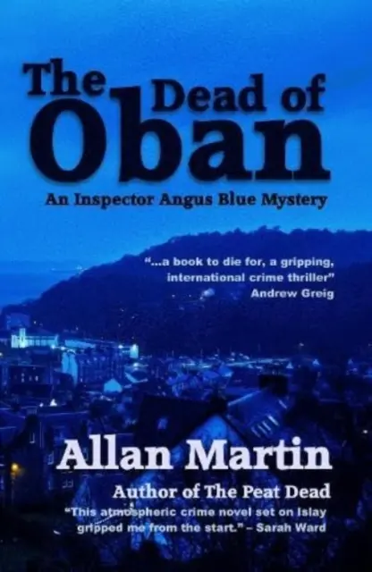 Dead of Oban - Un mister al inspectorului Angus Blue - Dead of Oban - An Inspector Angus Blue mystery