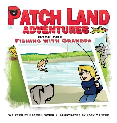 Patch Land Adventures (prima carte cu copertă cartonată) Fishing with Grandpa