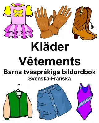 Suedezo-francez Klder/Vtements Dicționar bilingv de imagini pentru copii - Svenska-Franska Klder/Vtements Barns tvsprkiga bildordbok