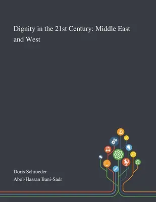 Demnitatea în secolul XXI: Orientul Mijlociu și Occidentul - Dignity in the 21st Century: Middle East and West