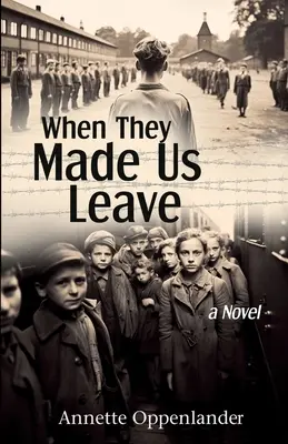 Când ne-au făcut să plecăm: Un roman despre programul lui Hitler de evacuare în masă a copiilor - When They Made Us Leave: A Novel about Hitler's Mass Evacuation Program for Children