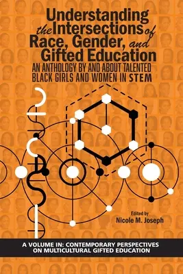 Înțelegerea intersecțiilor dintre rasă, gen și educația elevilor supradotați: O antologie de și despre fete și femei de culoare talentate în STEM - Understanding the Intersections of Race, Gender, and Gifted Education: An Anthology by and About Talented Black Girls and Women in STEM