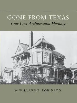 Gone from Texas: Patrimoniul nostru arhitectural pierdut - Gone from Texas: Our Lost Architectural Heritage