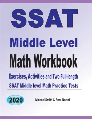 SSAT Middle Level Math Workbook: Exerciții de matematică, activități și două teste practice complete SSAT Middle Level Math - SSAT Middle Level Math Workbook: Math Exercises, Activities, and Two Full-Length SSAT Middle Level Math Practice Tests